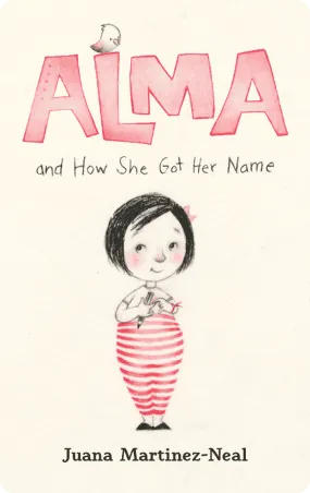 Alma and How She Got Her Name/ Alma y cómo obtuvo su nombre